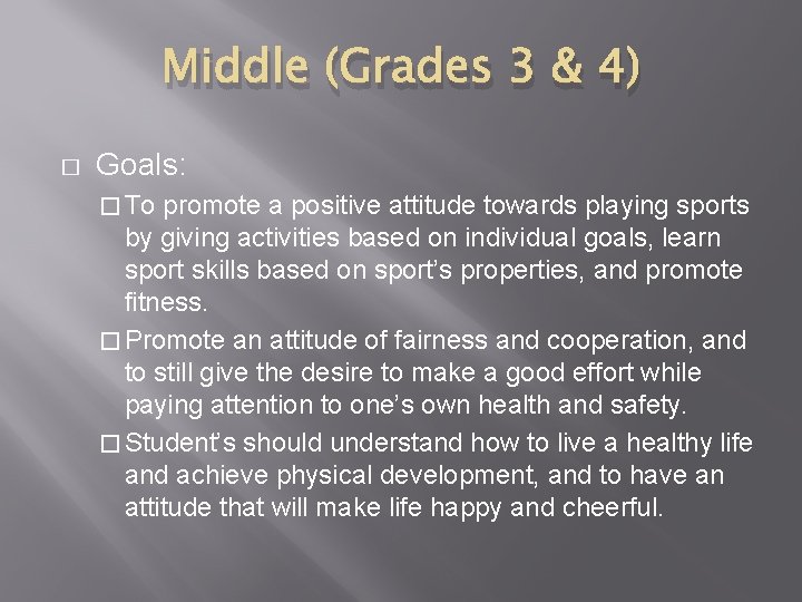 Middle (Grades 3 & 4) � Goals: � To promote a positive attitude towards