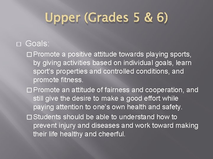 Upper (Grades 5 & 6) � Goals: � Promote a positive attitude towards playing