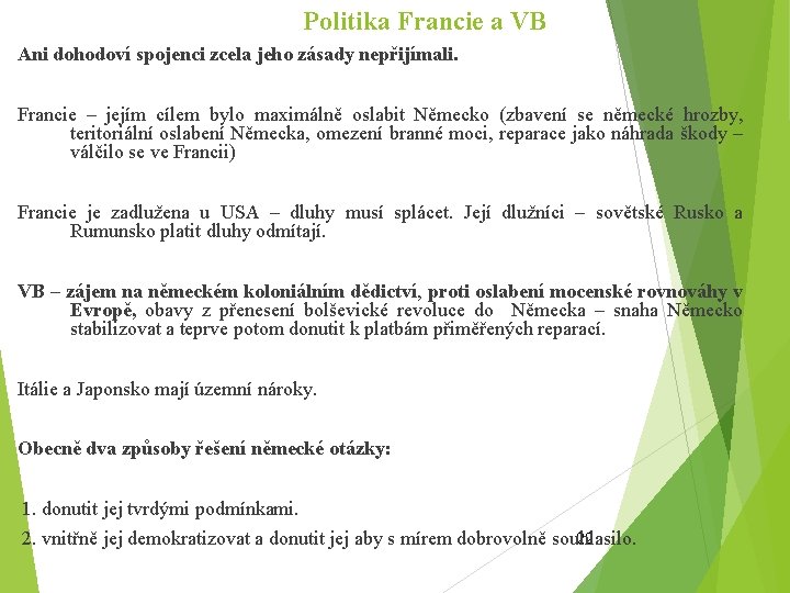 Politika Francie a VB Ani dohodoví spojenci zcela jeho zásady nepřijímali. Francie – jejím