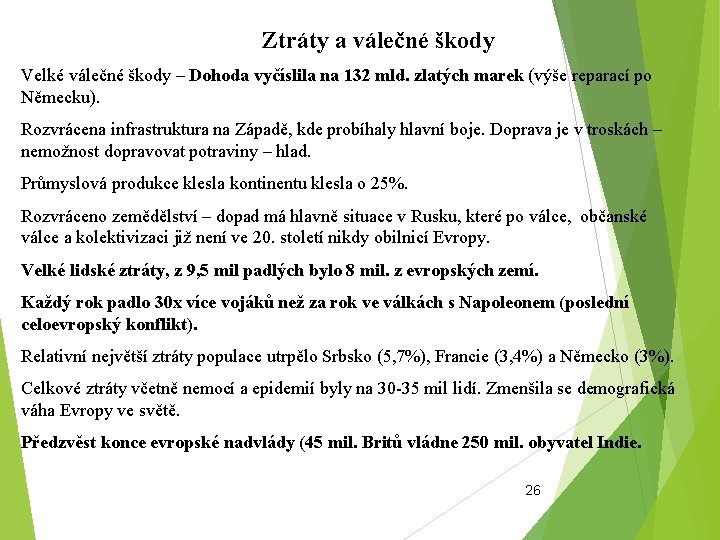 Ztráty a válečné škody Velké válečné škody – Dohoda vyčíslila na 132 mld. zlatých