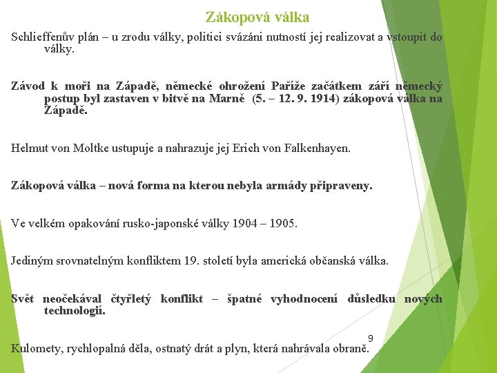 Zákopová válka Schlieffenův plán – u zrodu války, politici svázáni nutností jej realizovat a