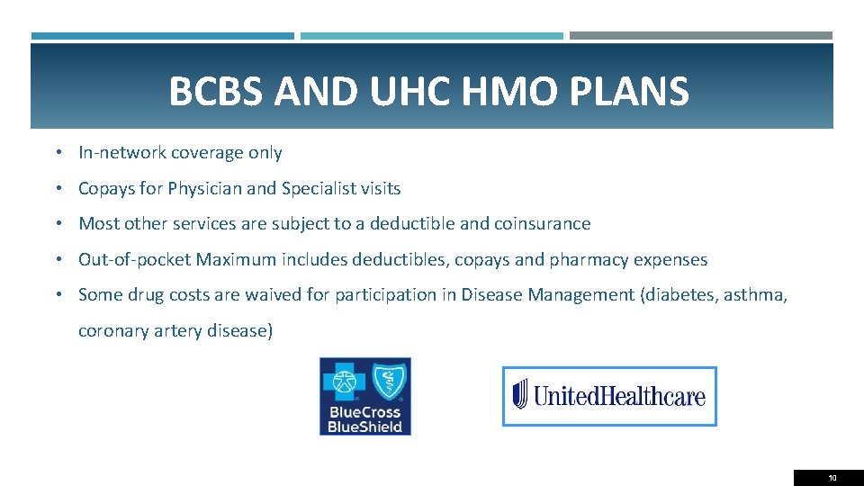 BCBS AND UHC HMO PLANS • In-network coverage only • Copays for Physician and