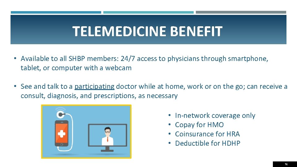 TELEMEDICINE BENEFIT • Available to all SHBP members: 24/7 access to physicians through smartphone,