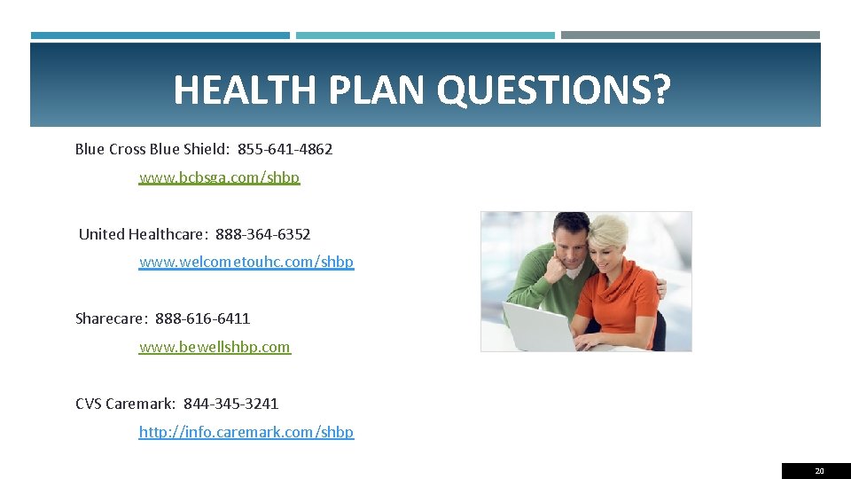 HEALTH PLAN QUESTIONS? Blue Cross Blue Shield: 855 -641 -4862 www. bcbsga. com/shbp United