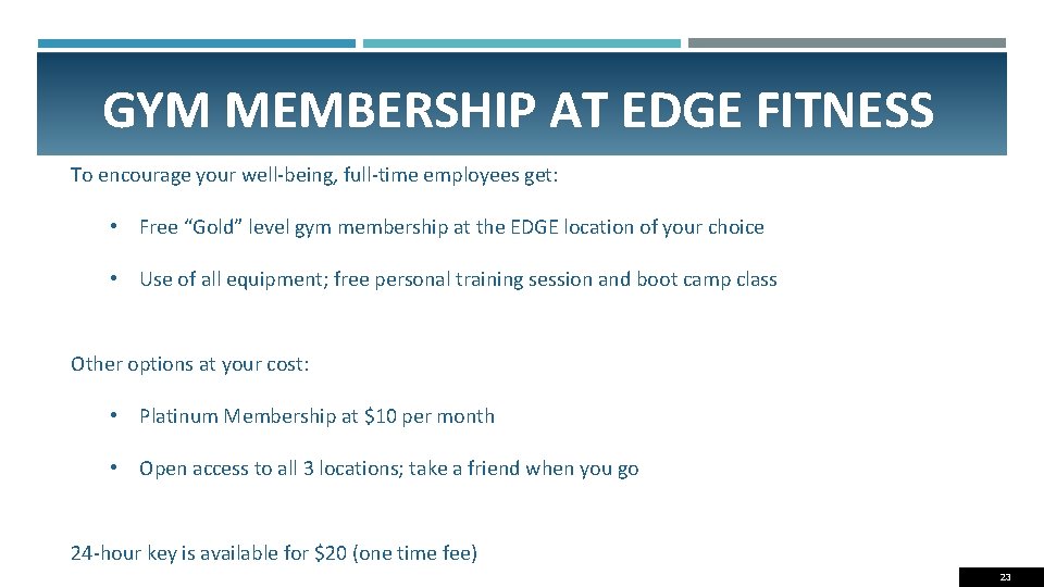 GYM MEMBERSHIP AT EDGE FITNESS To encourage your well-being, full-time employees get: • Free