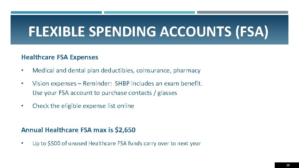 FLEXIBLE SPENDING ACCOUNTS (FSA) Healthcare FSA Expenses • Medical and dental plan deductibles, coinsurance,
