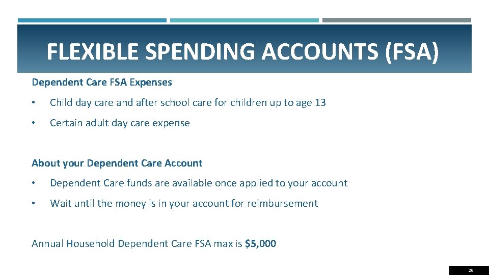 FLEXIBLE SPENDING ACCOUNTS (FSA) Dependent Care FSA Expenses • Child day care and after