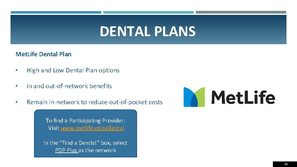 DENTAL PLANS Met. Life Dental Plan • No changes to current dental plan benefits