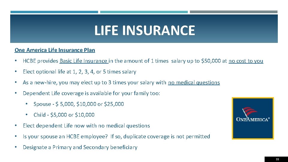 LIFE INSURANCE One America Life Insurance Plan • HCBE provides Basic Life Insurance in