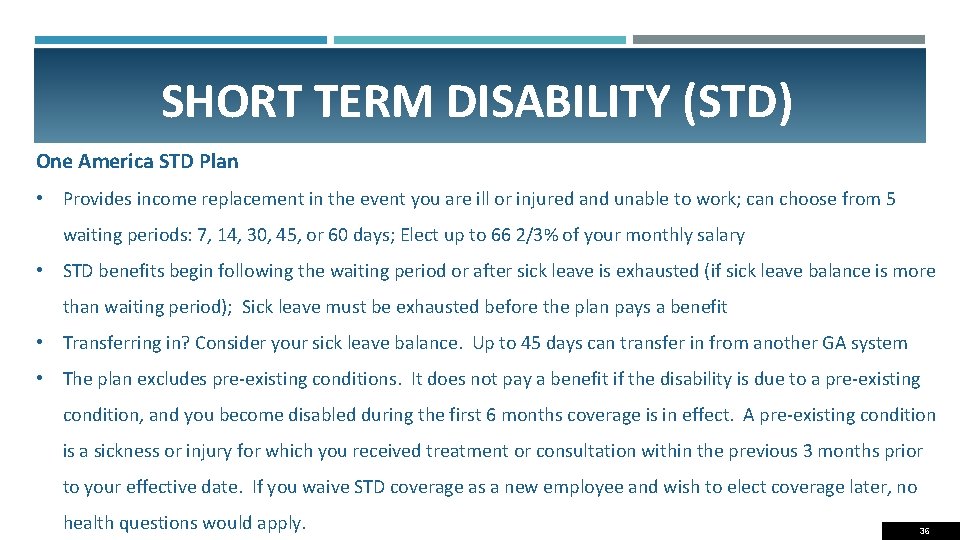 SHORT TERM DISABILITY (STD) One America STD Plan • Provides income replacement in the