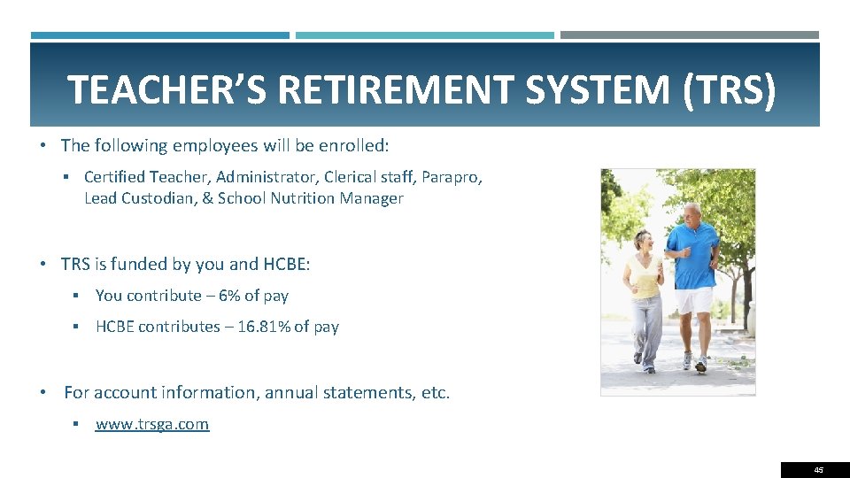 TEACHER’S RETIREMENT SYSTEM (TRS) • The following employees will be enrolled: § Certified Teacher,