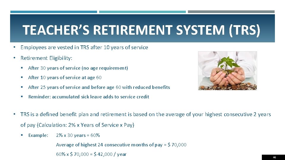 TEACHER’S RETIREMENT SYSTEM (TRS) • Employees are vested in TRS after 10 years of