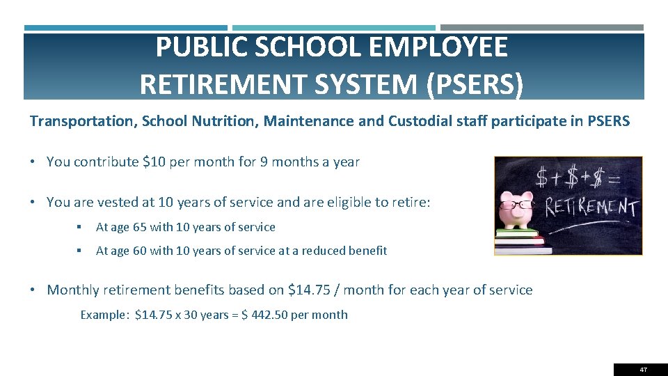 PUBLIC SCHOOL EMPLOYEE RETIREMENT SYSTEM (PSERS) Transportation, School Nutrition, Maintenance and Custodial staff participate