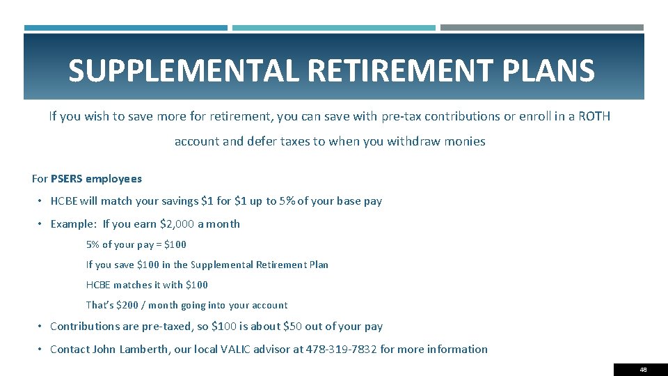 SUPPLEMENTAL RETIREMENT PLANS If you wish to save more for retirement, you can save