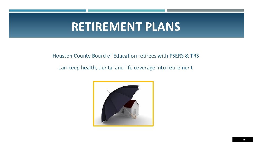 RETIREMENT PLANS Houston County Board of Education retirees with PSERS & TRS can keep