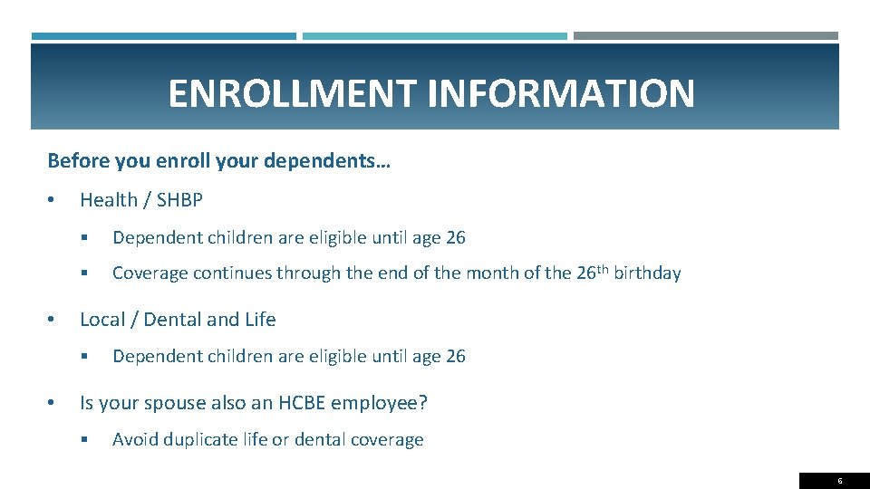 ENROLLMENT INFORMATION Before you enroll your dependents… • • Health / SHBP § Dependent