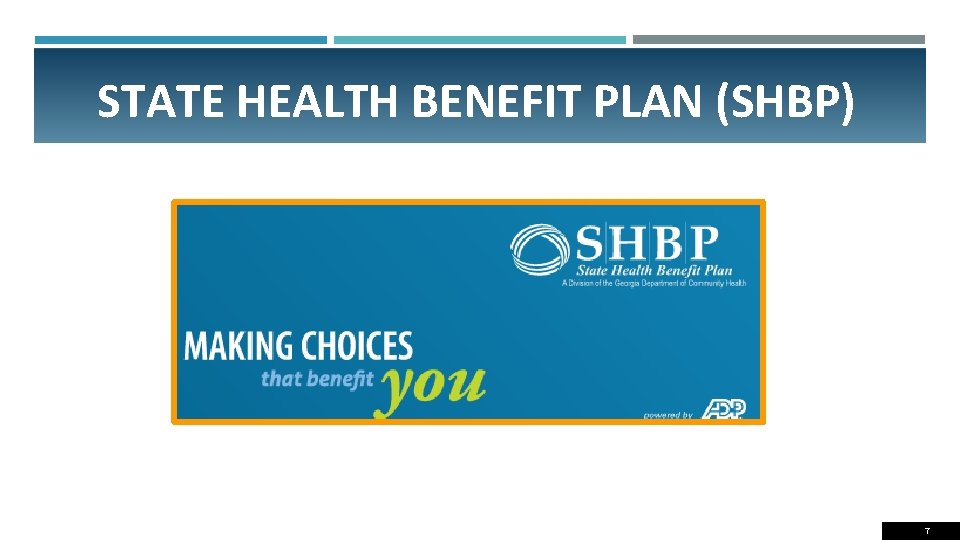 STATE HEALTH BENEFIT PLAN (SHBP) 7 