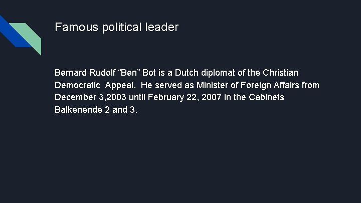 Famous political leader Bernard Rudolf “Ben” Bot is a Dutch diplomat of the Christian