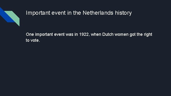 Important event in the Netherlands history One important event was in 1922, when Dutch