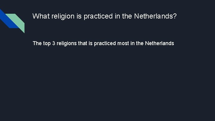 What religion is practiced in the Netherlands? The top 3 religions that is practiced