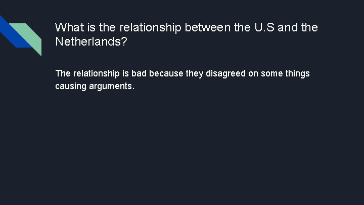 What is the relationship between the U. S and the Netherlands? The relationship is
