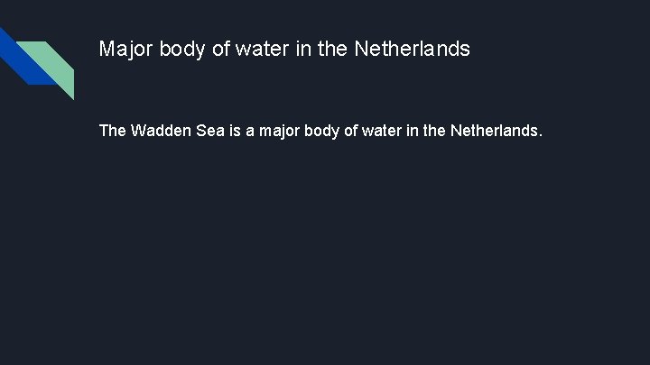 Major body of water in the Netherlands The Wadden Sea is a major body