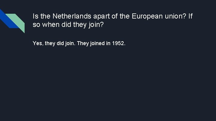 Is the Netherlands apart of the European union? If so when did they join?