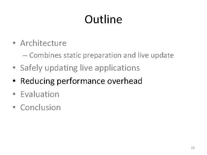 Outline • Architecture – Combines static preparation and live update • • Safely updating