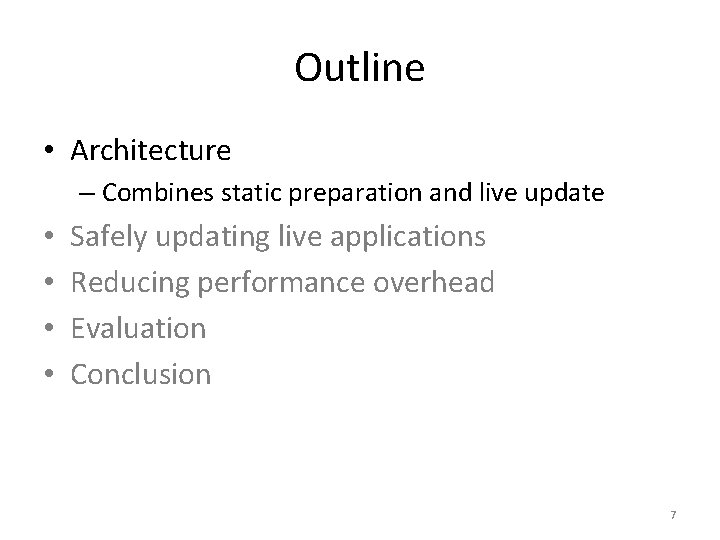 Outline • Architecture – Combines static preparation and live update • • Safely updating