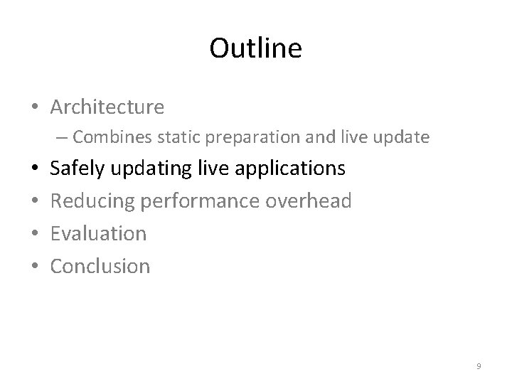 Outline • Architecture – Combines static preparation and live update • • Safely updating