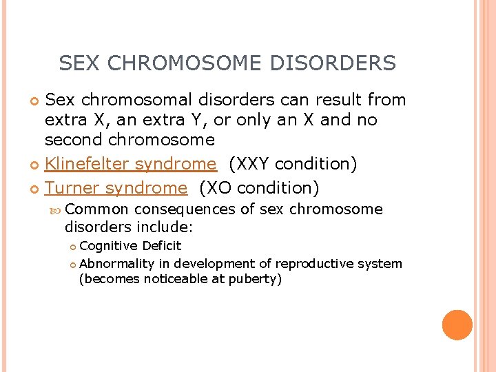 SEX CHROMOSOME DISORDERS Sex chromosomal disorders can result from extra X, an extra Y,