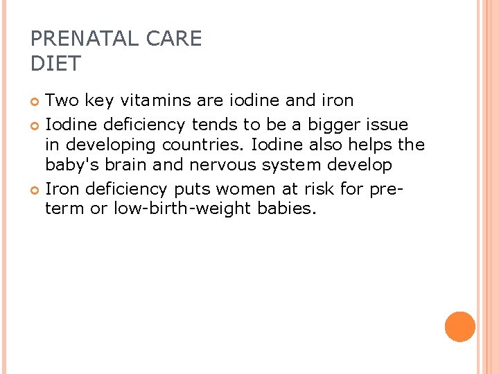 PRENATAL CARE DIET Two key vitamins are iodine and iron Iodine deficiency tends to