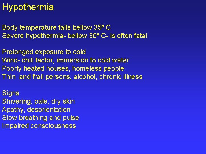 Hypothermia Body temperature falls bellow 35º C Severe hypothermia- bellow 30º C- is often