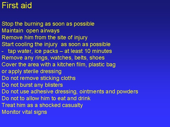 First aid Stop the burning as soon as possible Maintain open airways Remove him