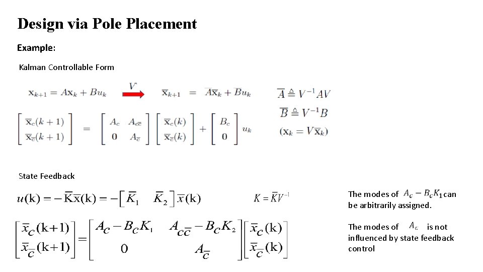 Design via Pole Placement Example: Kalman Controllable Form State Feedback The modes of can
