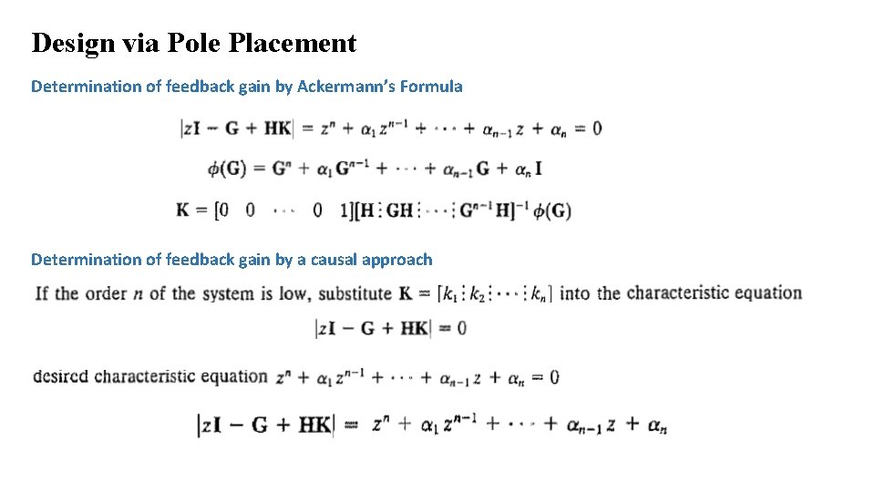 Design via Pole Placement Determination of feedback gain by Ackermann’s Formula Determination of feedback