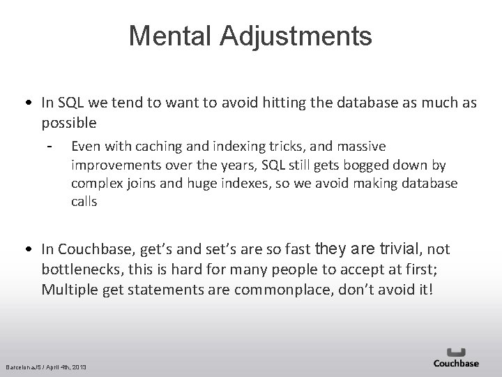 Mental Adjustments • In SQL we tend to want to avoid hitting the database