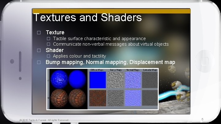 Textures and Shaders � Texture � Tactile surface characteristic and appearance � Communicate non-verbal