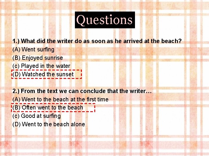 Questions 1. ) What did the writer do as soon as he arrived at