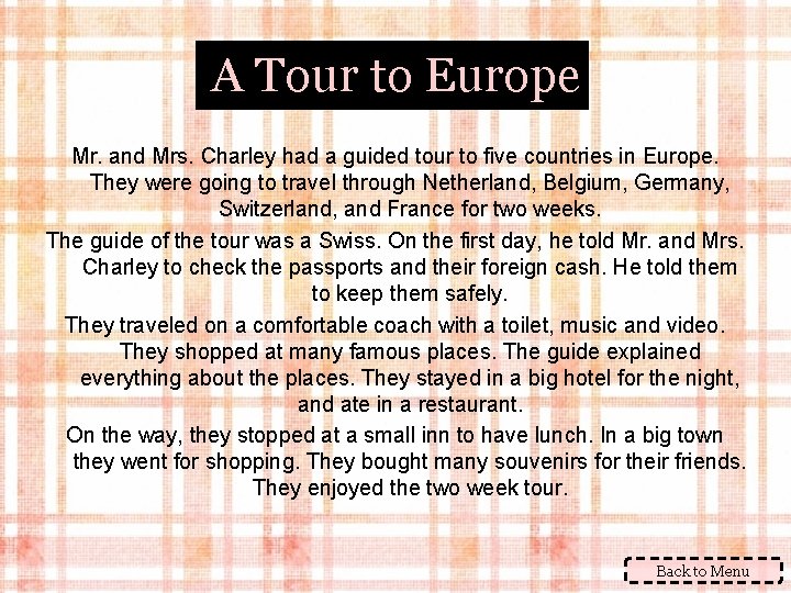 A Tour to Europe Mr. and Mrs. Charley had a guided tour to five