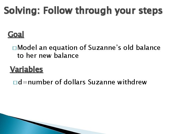 Solving: Follow through your steps Goal � Model an equation of Suzanne’s old balance
