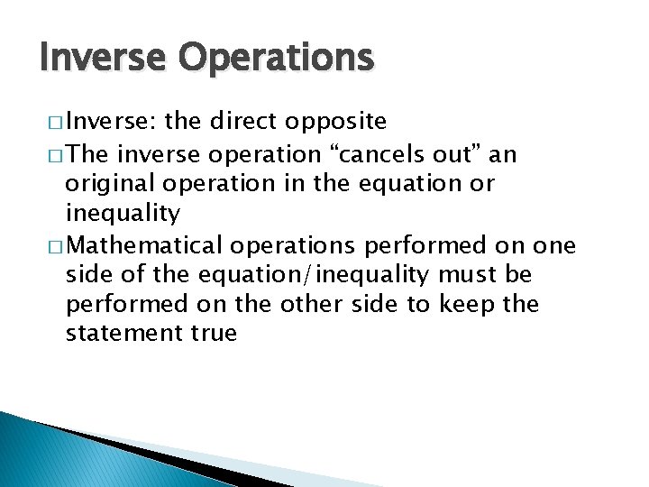 Inverse Operations � Inverse: the direct opposite � The inverse operation “cancels out” an