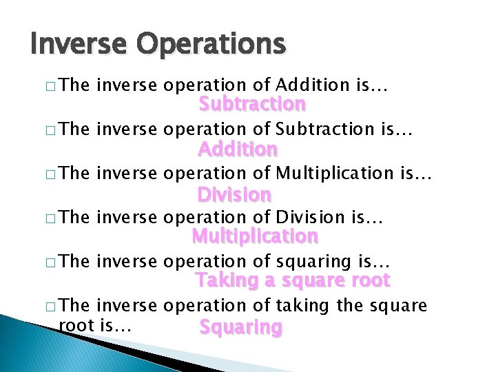 Inverse Operations � The inverse operation of Addition is… � The inverse operation of