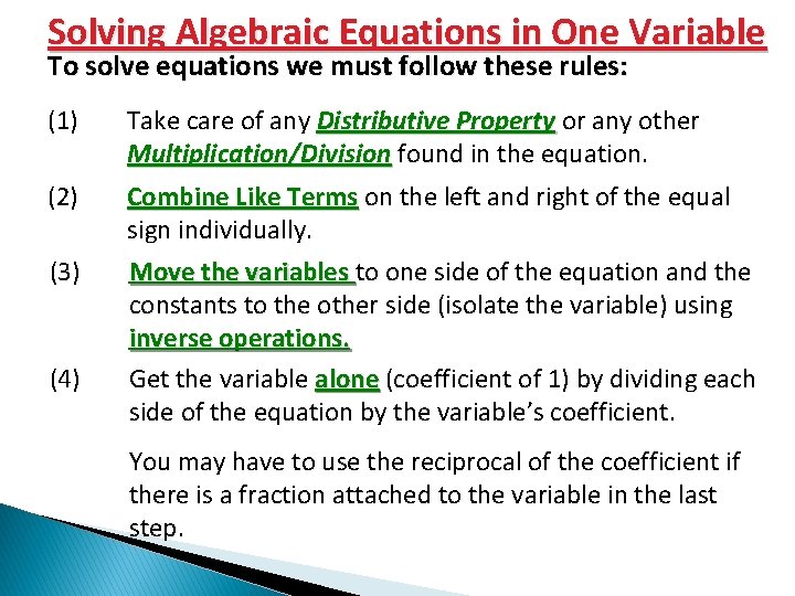 Solving Algebraic Equations in One Variable To solve equations we must follow these rules: