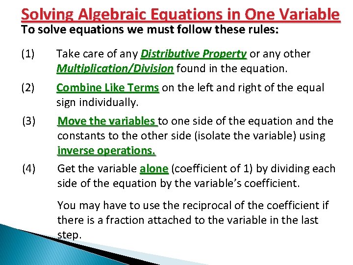 Solving Algebraic Equations in One Variable To solve equations we must follow these rules: Solving Algebraic Equations in One Variable To solve equations we must follow these rules:
