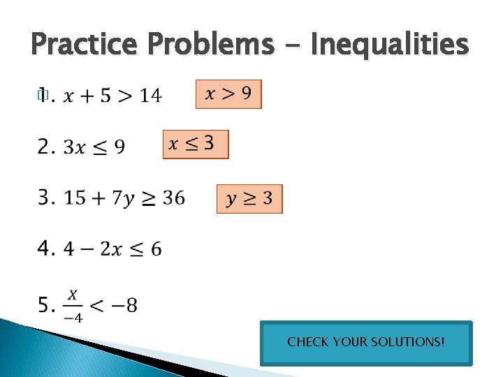 Practice Problems - Inequalities � CHECK YOUR SOLUTIONS! 