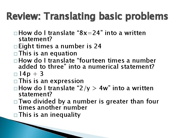 Review: Translating basic problems � How do I translate “ 8 x=24” into a