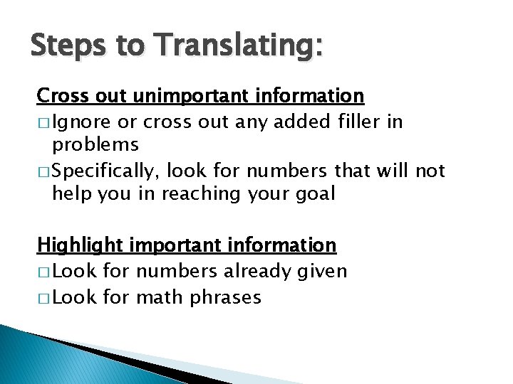 Steps to Translating: Cross out unimportant information � Ignore or cross out any added