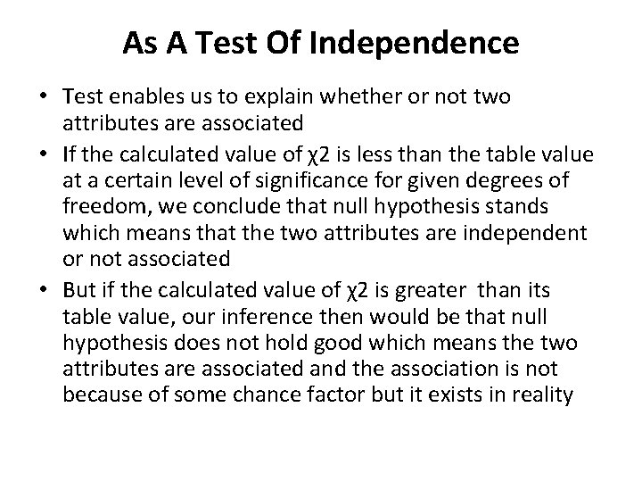 As A Test Of Independence • Test enables us to explain whether or not