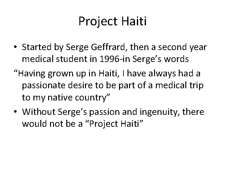 Project Haiti • Started by Serge Geffrard, then a second year medical student in